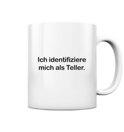 Ich identifiziere mich als Teller. - Tasse glossy